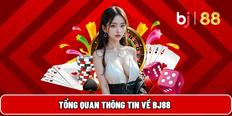 BJ88 Cổng Game Đổi Thưởng Uy Tín Hàng Đầu Việt Nam 18 Tổng quan thông tin về BJ88