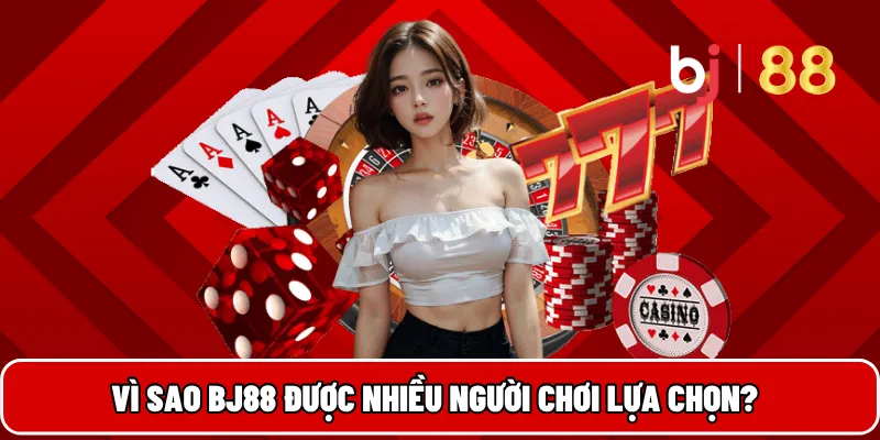 BJ88 Cổng Game Đổi Thưởng Uy Tín Hàng Đầu Việt Nam 19 Vì sao BJ88 được nhiều người chơi lựa chọn?